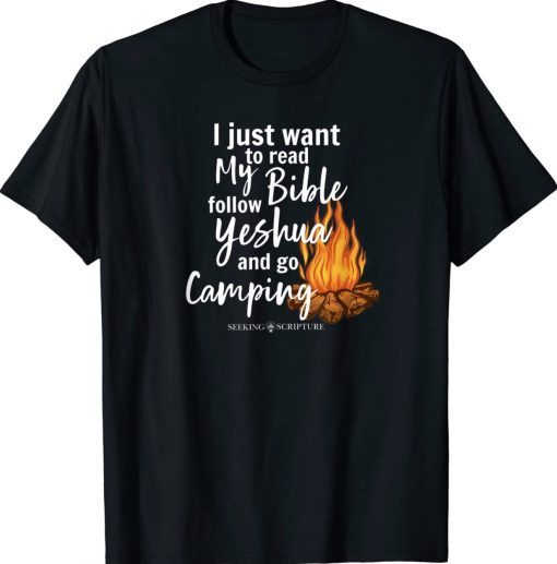 I Just Wanna Read My Bible Follow Yeshua and Go Camping Tee Shirt