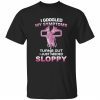 I googled my symptoms turns out i just need sloppy unisex tshirt