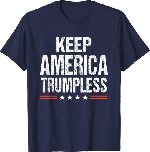 Funny Keep America Trumpless Anti Trump T-Shirt