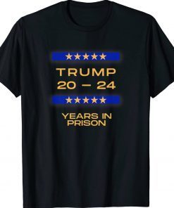 Vintage TRUMP 20 24 YEARS IN PRISON TShirt