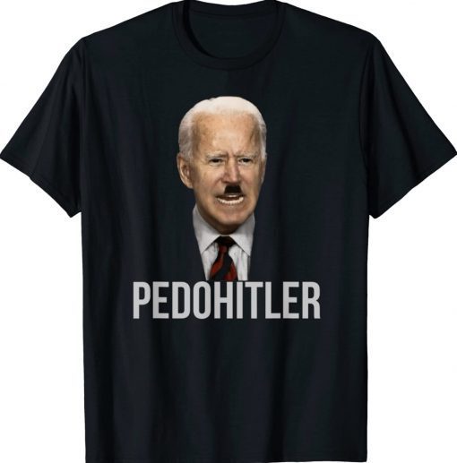 Funny Biden PedoHitler Shirt