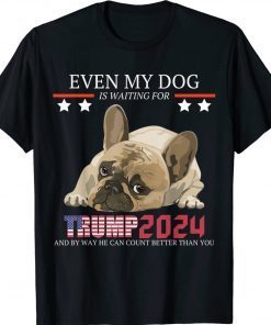 Even my dog is waiting for trump 2024 Tee Shirt