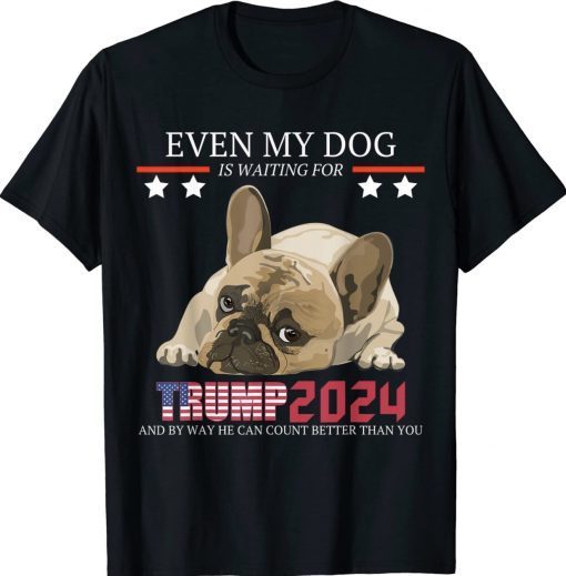 Even my dog is waiting for trump 2024 Tee Shirt