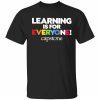 Learning is for everyone capstone tee shirt