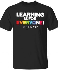 Learning is for everyone capstone tee shirt