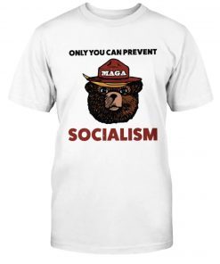 Only You Can Prevent Socialism MAGA Bear Tee Shirt