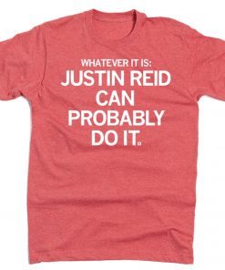 Whatever it is Justin Reid Can Probably Do It Tee Shirt