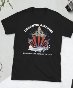 Desantis Airlines Bringing The Border To You 2024 T-Shirt