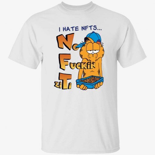 Garfield I hate nfts no fuckin ziti funny shirts