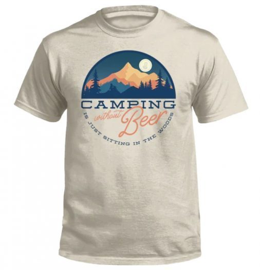 Camping Without Beer Is Just Sitting In The Woods 2023 T-Shirt