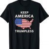 KEEP AMERICA TRUMPLESS Tee Shirt