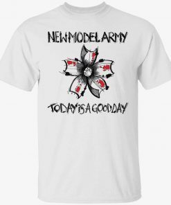 New model army today is a good day tee shirt