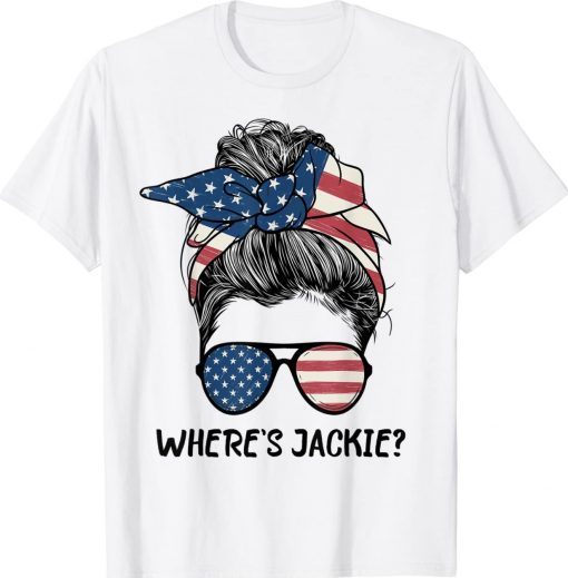 Where's Jackie Messy Bun American Anti Biden T-Shirt