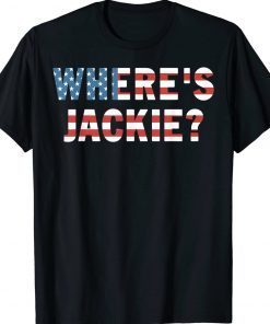 Where's Jackie Jackie are You Here Biden FJB Quote TShirt