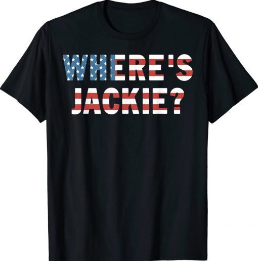 Where's Jackie Jackie are You Here Biden FJB Quote TShirt