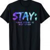 Your Story Is Not Over Stay Suicide Prevention Awareness Tee Shirt