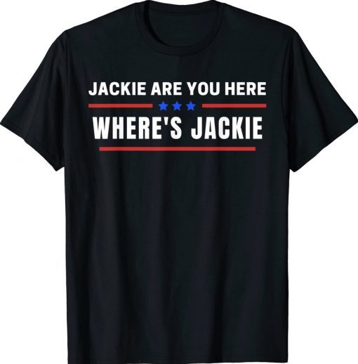 Where's Jackie Jackie are You Here Quote ShirtsWhere's Jackie Jackie are You Here Quote Shirts