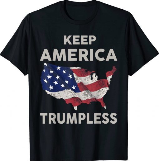 Original KEEP AMERICA TRUMPLESS Shirt