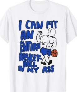 Vintage I can fit an entire Basketball in my Ass T-Shirt