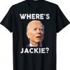 Where's Jackie Jackie Are You Here Gift Shirt