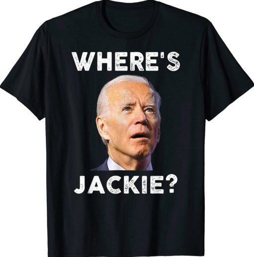 Where's Jackie Jackie Are You Here Gift Shirt