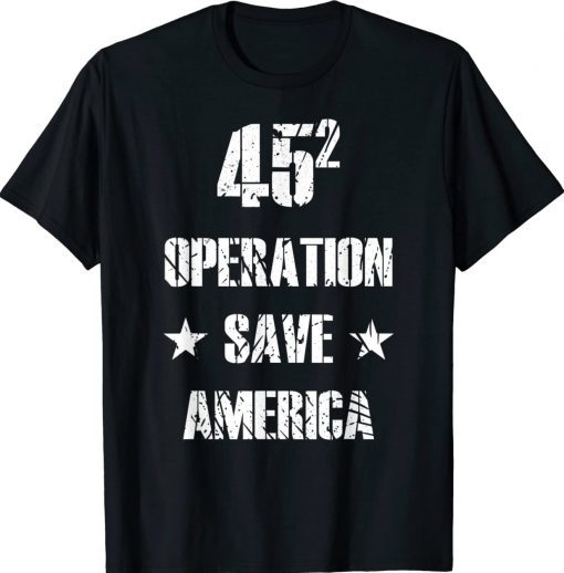 45 Operation Save America TRUMP 2024 Tee Shirt