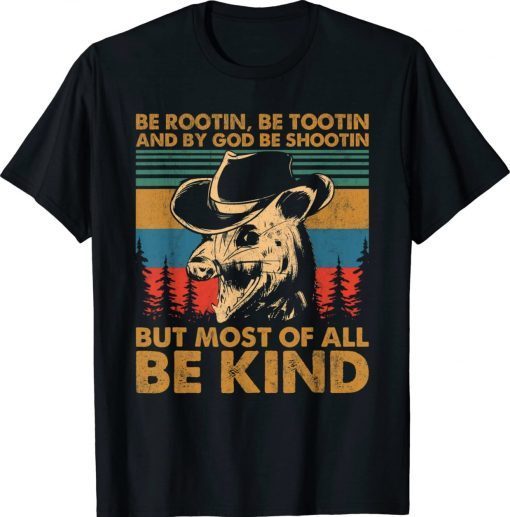 Be Rootin Be Tootin Be Shootin Be Kind Cowboy Opossum Lover T-Shirt