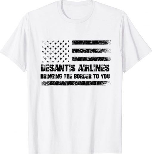 Vintage Desantis Airlines Bringing the Border to You Retro Usa Flag TShirt