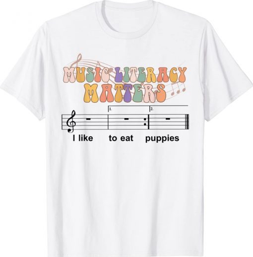 Womens Music Literacy Matters I Like To Eat Puppies Shirt