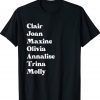 Clair Joan Maxine Olivia Annalise Trina Molly Tee Shirt