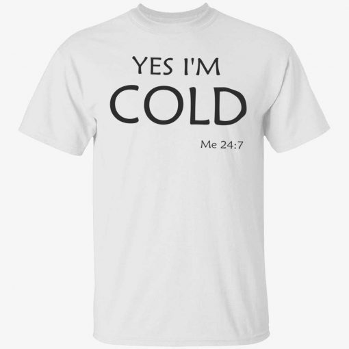 Yes i’m cold me 24 7 vintage shirts