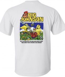 Back Big johnson shotguns you’ll go deeper in the bush tee shirt