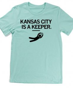 KANSAS CITY IS A KEEPER MINT UNISEX TSHIRT