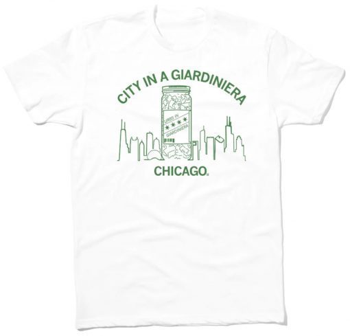 CHICAGO CITY IN A GIARDINIERA SHIRT