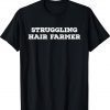 Struggling Hair Farmer Father's Day Bald Head Humor Funny T-Shirt