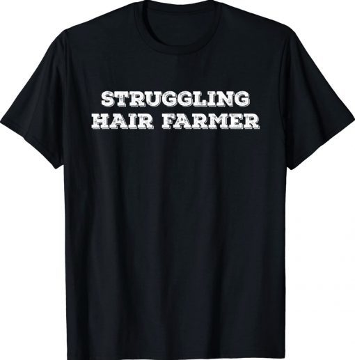 Struggling Hair Farmer Father's Day Bald Head Humor Funny T-Shirt