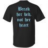 Back break her bed not her heart tee shirt