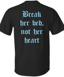 Back break her bed not her heart tee shirt