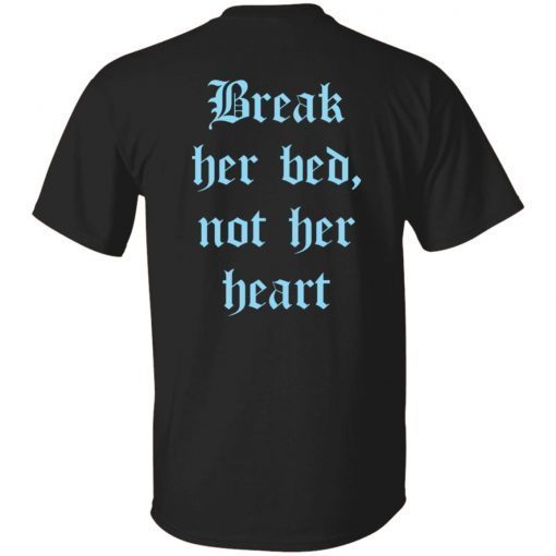 Back break her bed not her heart tee shirt