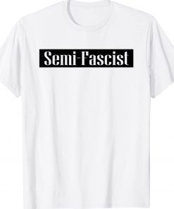 Joe Biden Semi-Fascist T-Shirt