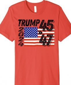 Trump 45 47 2024 Trump 47th Presidential Election 2024 Tee Shirt