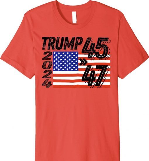 Trump 45 47 2024 Trump 47th Presidential Election 2024 Tee Shirt