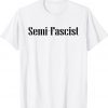 Semi-Fascist Unisex Tee Shirt