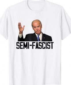Semi-Fascist Biden Gift Tee Shirt