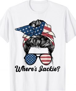 Where's Jackie Messy Bun American Flag Anti-Biden Gift T-Shirt