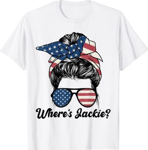 Where's Jackie Messy Bun American Flag Anti-Biden Gift T-Shirt