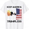 Funny KEEP AMERICA TRUMPLESS Political T-Shirt