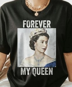 RIP Queen Elizabeth II Forever My Queen Tee Shirt