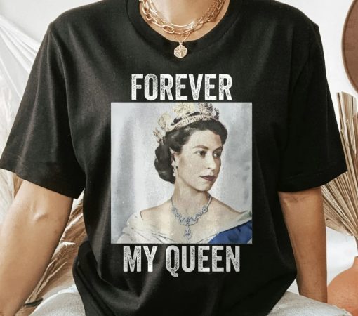 RIP Queen Elizabeth II Forever My Queen Tee Shirt