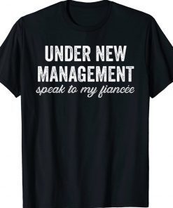 Under New Management See Fiancee Vintage Shirts